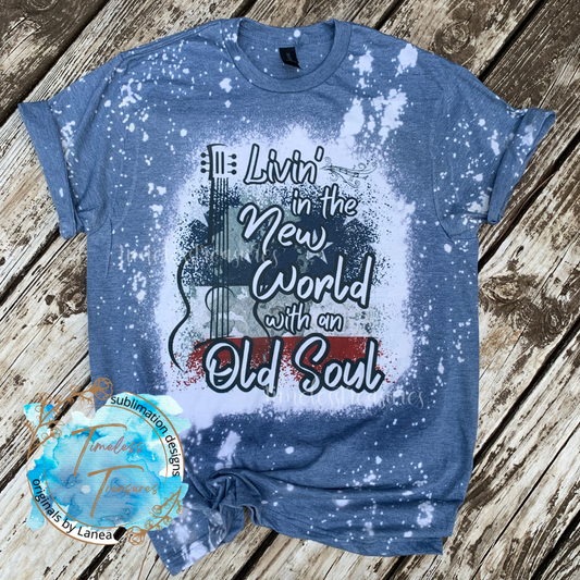 Livin' In The New World With An Old Soul Tee