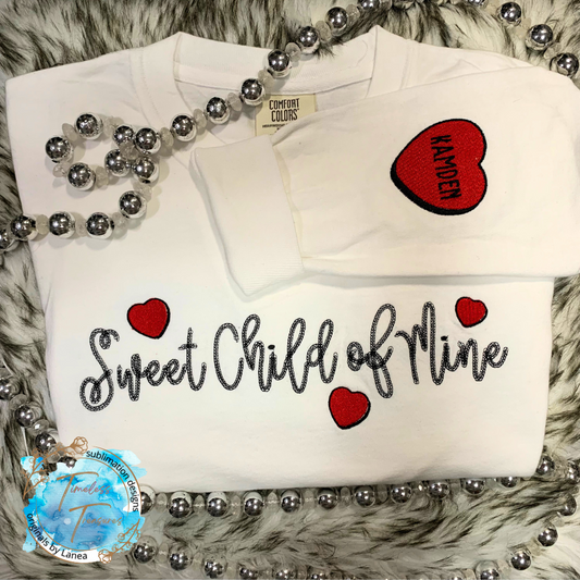 Sweet Child of Mine , Embroidered Sweatshirt or Long Sleeve Tshirt